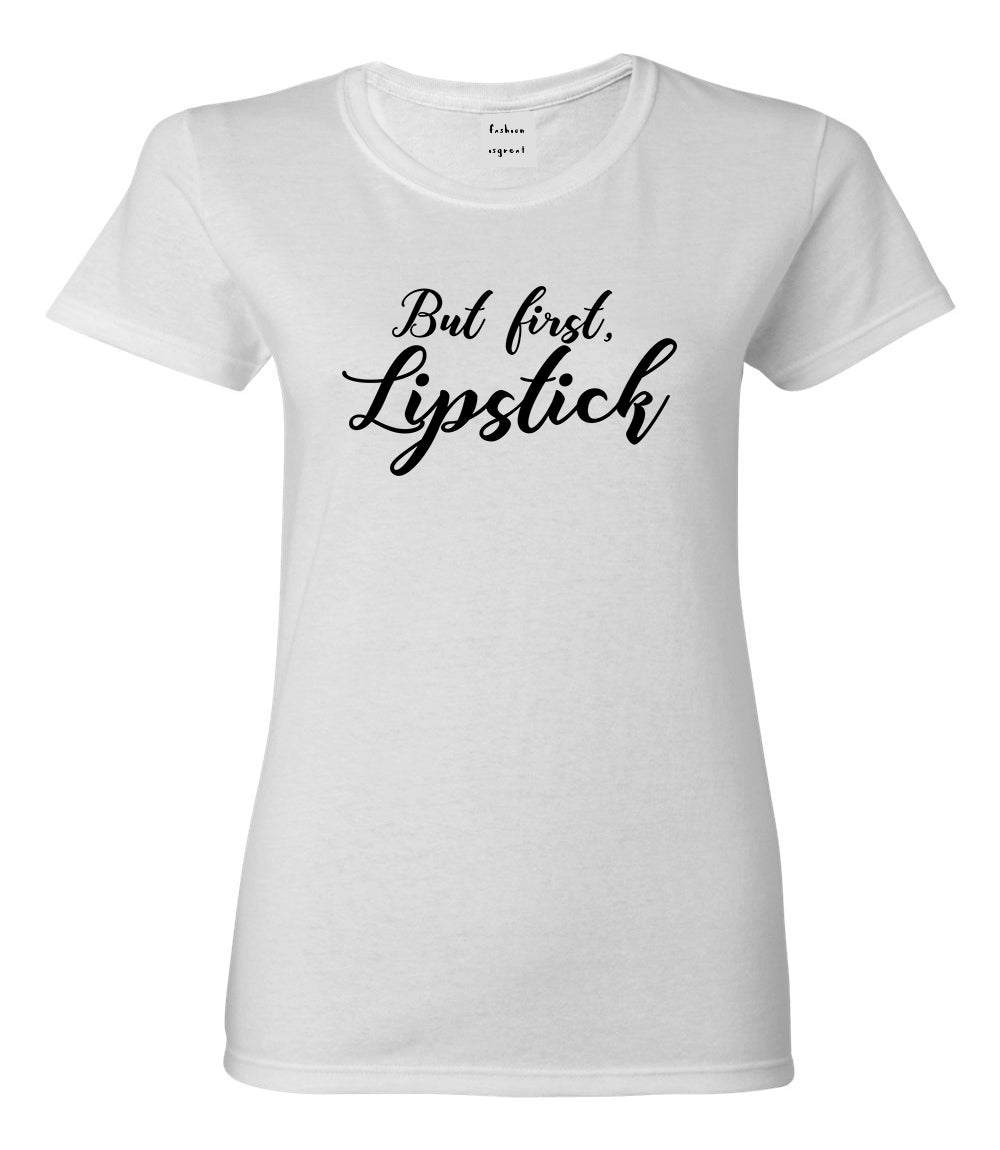 But First Lipstick Makeup White T-Shirt