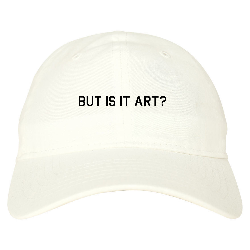 But Is It Art Funny Dad Hat White