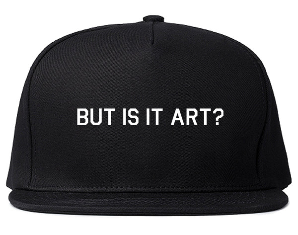 But Is It Art Funny Snapback Hat Black