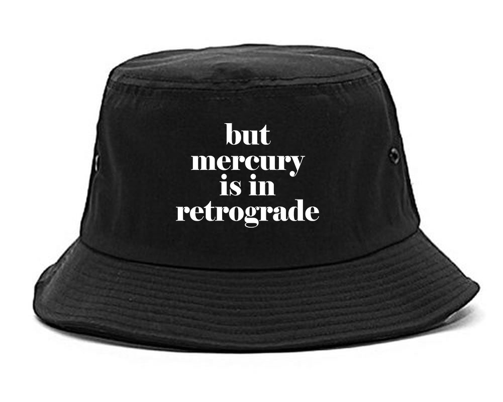 But Mercury Is In Retrograde black Bucket Hat