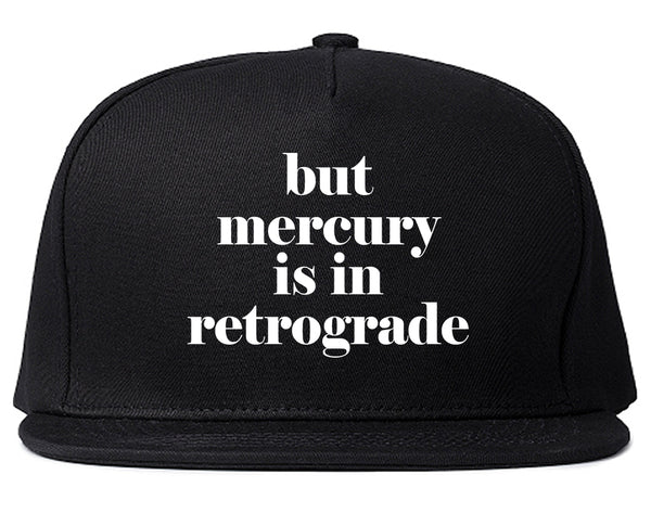 But Mercury Is In Retrograde Black Snapback Hat