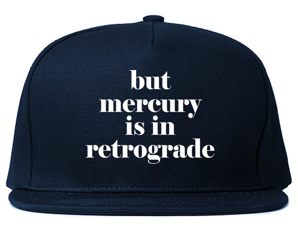 But Mercury Is In Retrograde Blue Snapback Hat
