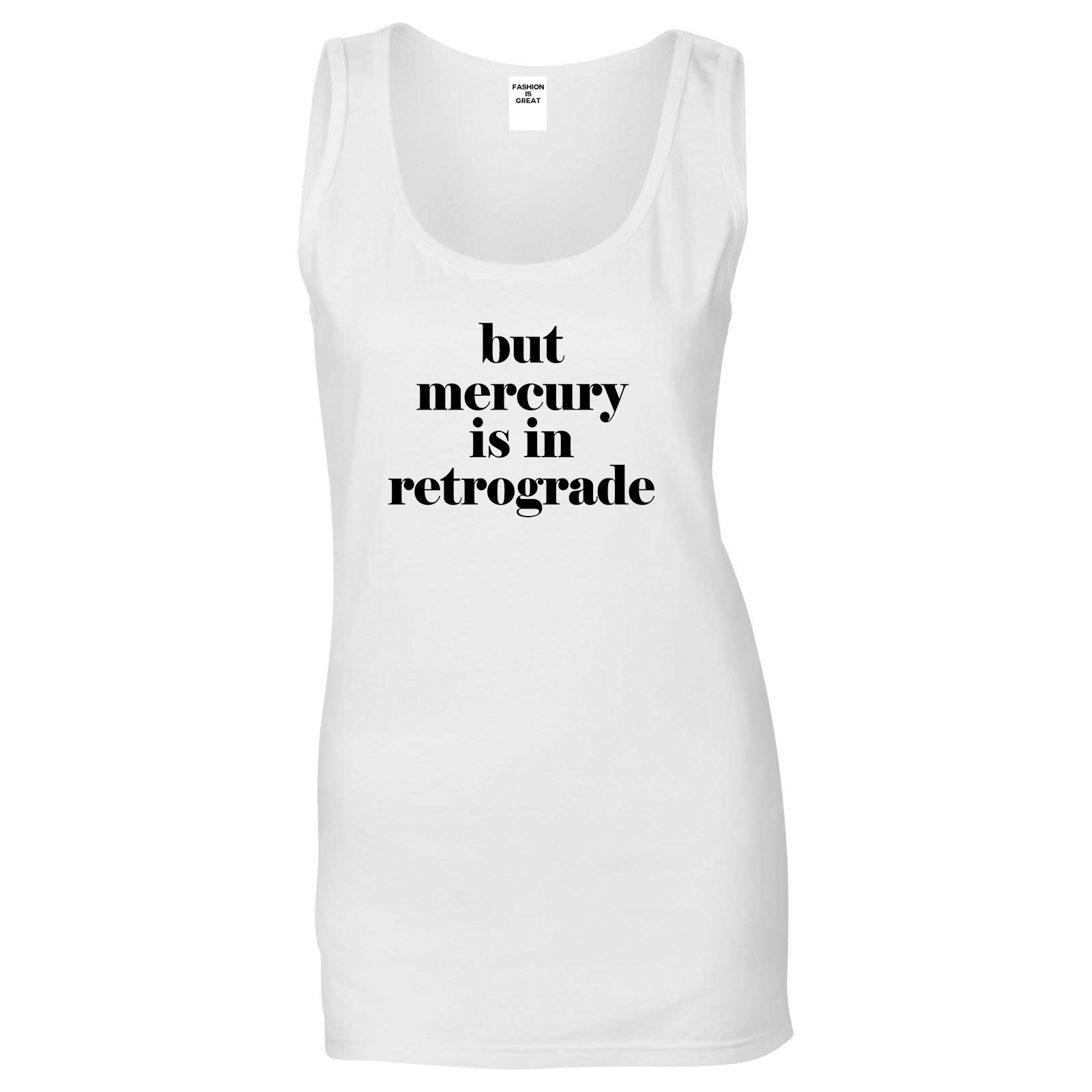 But Mercury Is In Retrograde White Womens Tank Top