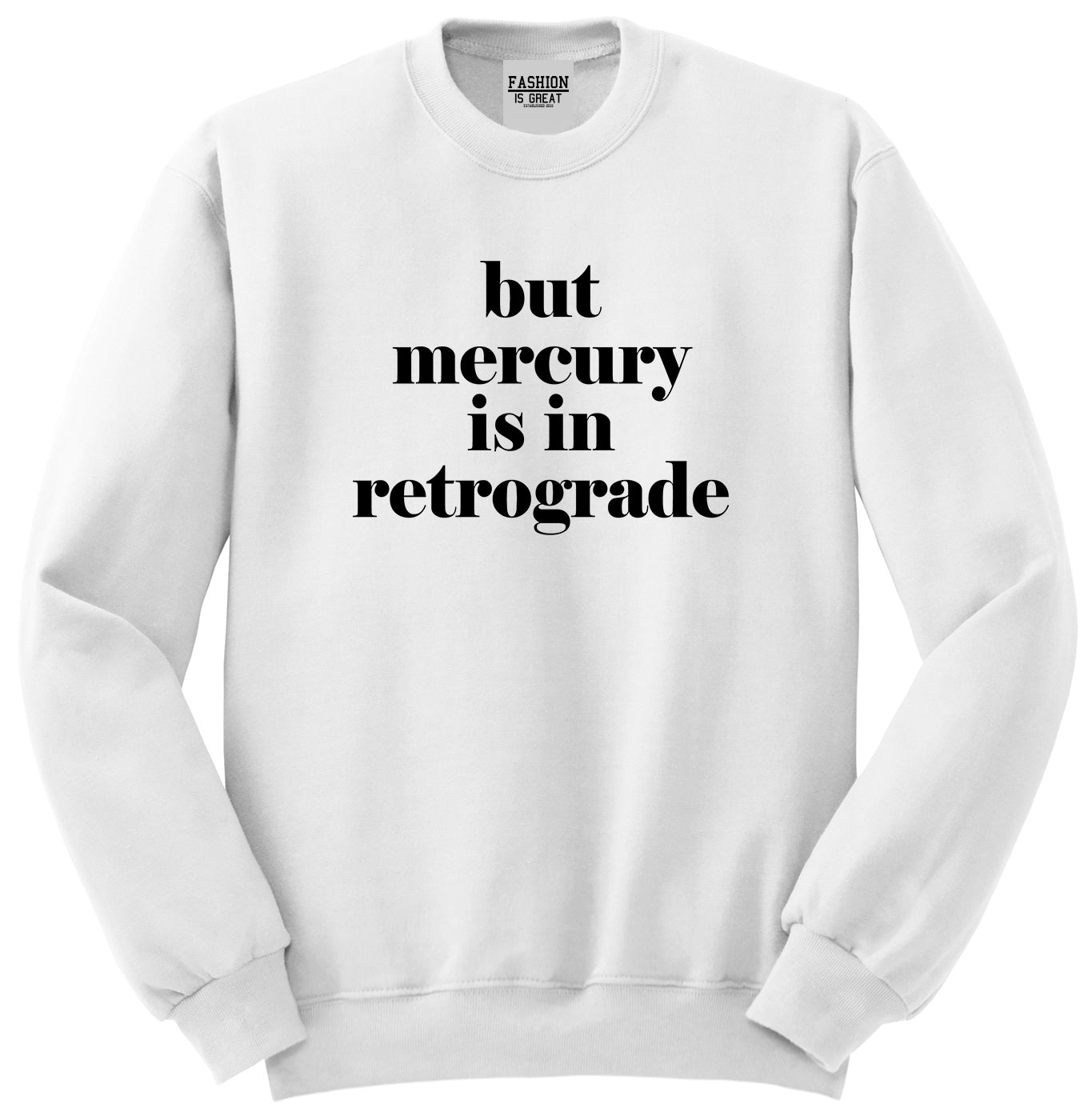 But Mercury Is In Retrograde White Womens Crewneck Sweatshirt