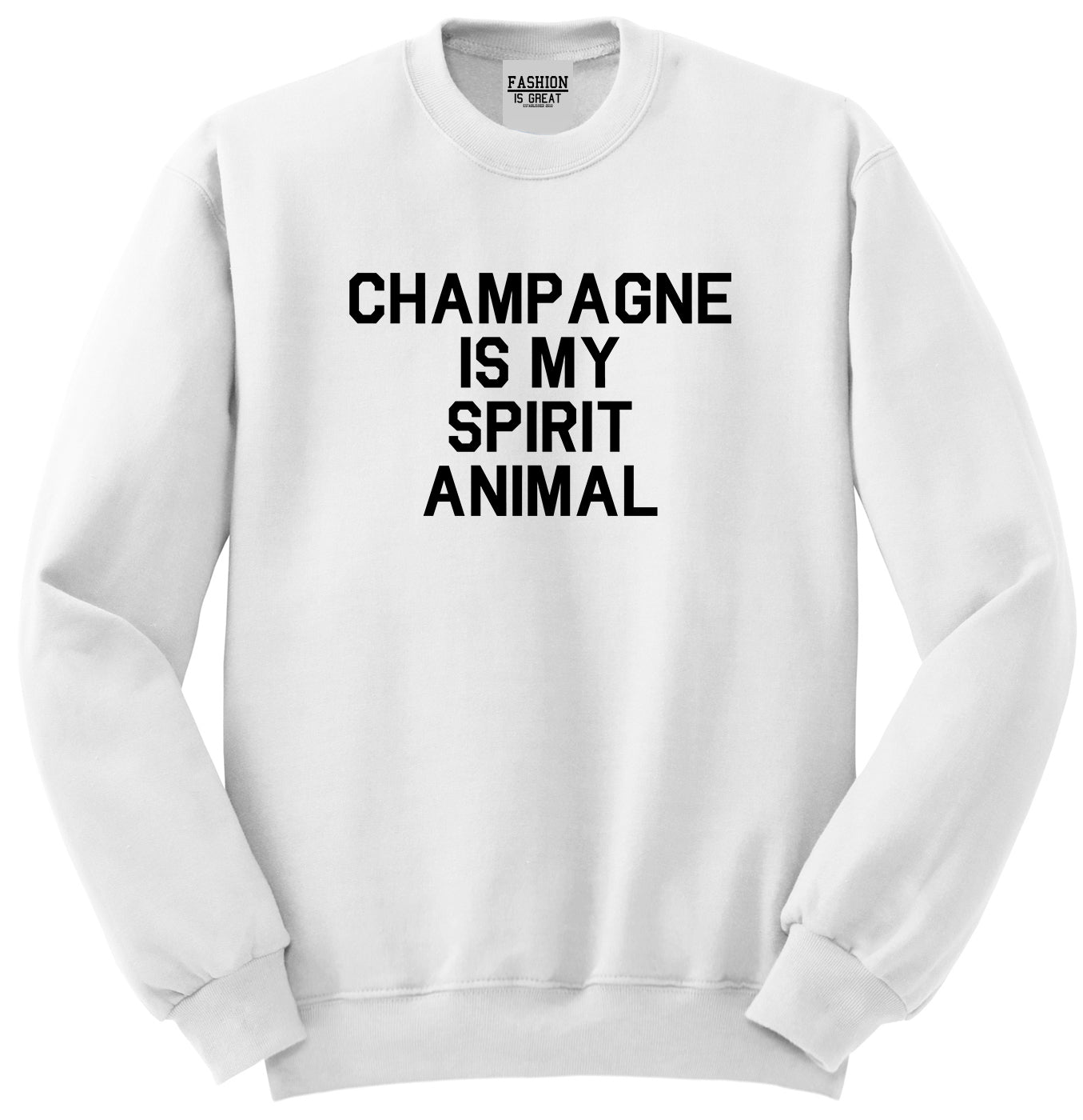 Champagne Is My Spirit Animal White Crewneck Sweatshirt