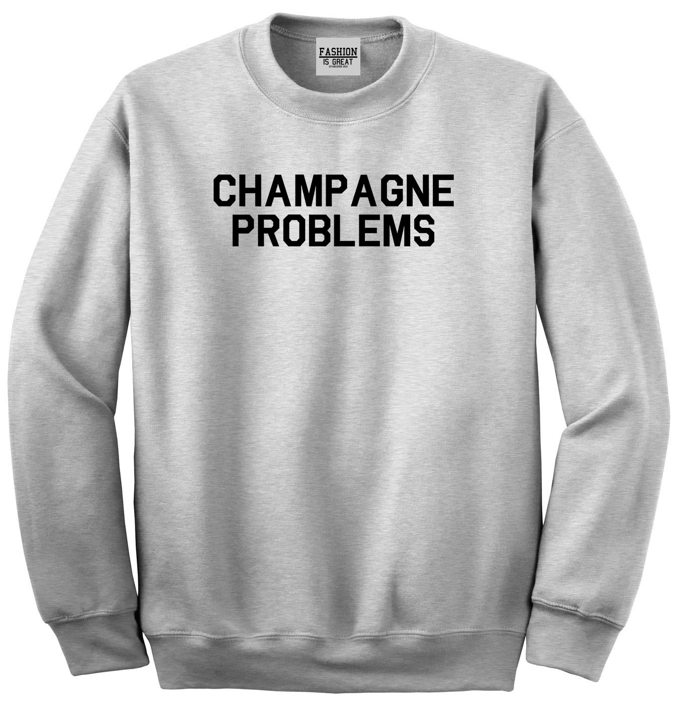 Champagne Problems Funny Drinking Grey Crewneck Sweatshirt