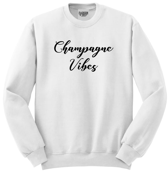Champagne Vibes Only White Womens Crewneck Sweatshirt