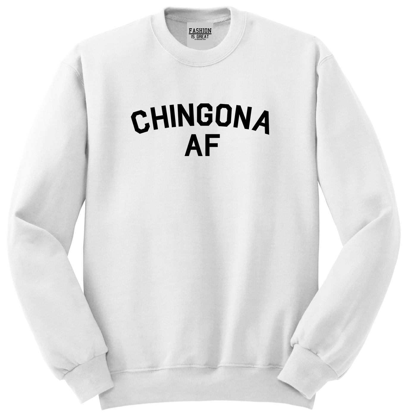 Chingona AF Spanish Slang Mexican Unisex Crewneck Sweatshirt White