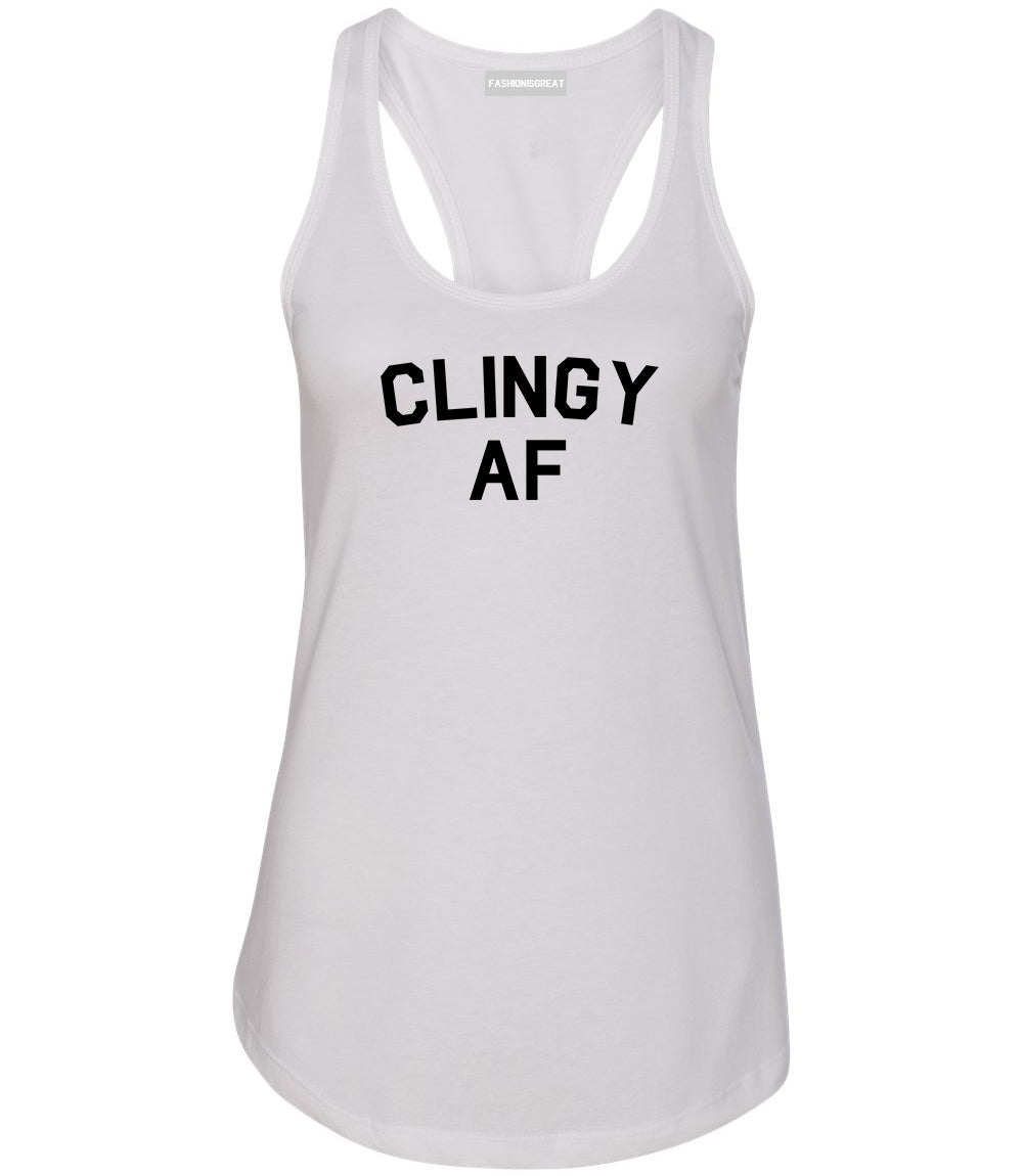 Clingy AF Funny Girlfriend Womens Racerback Tank Top White