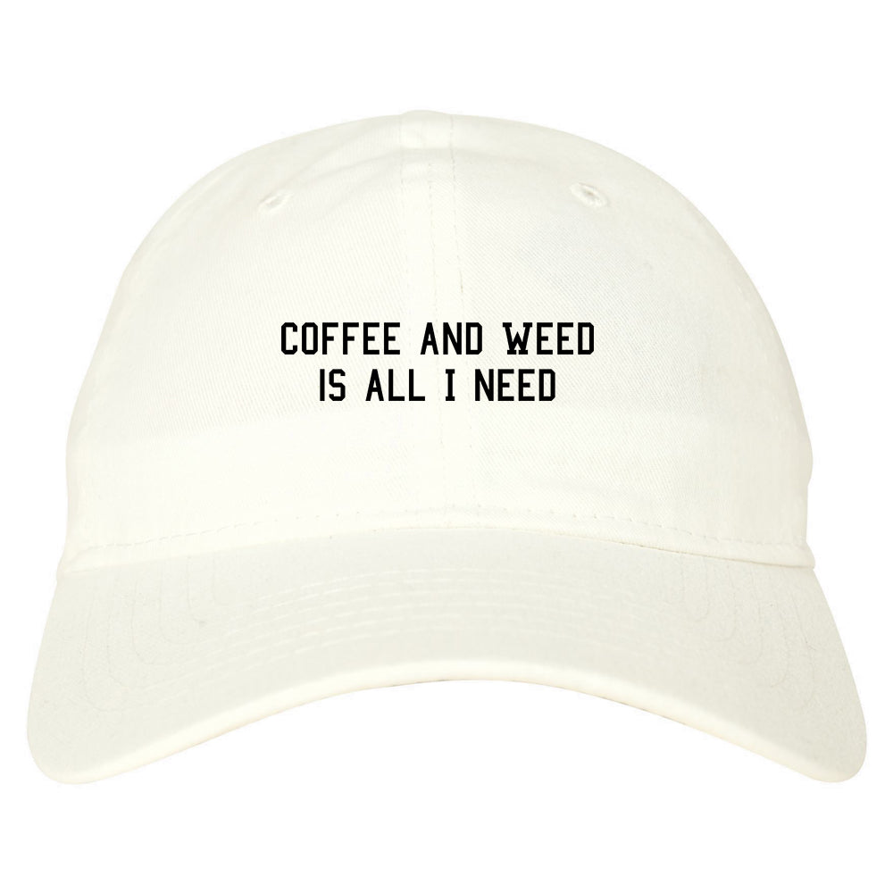 Coffee And Weed All I Need Dad Hat White
