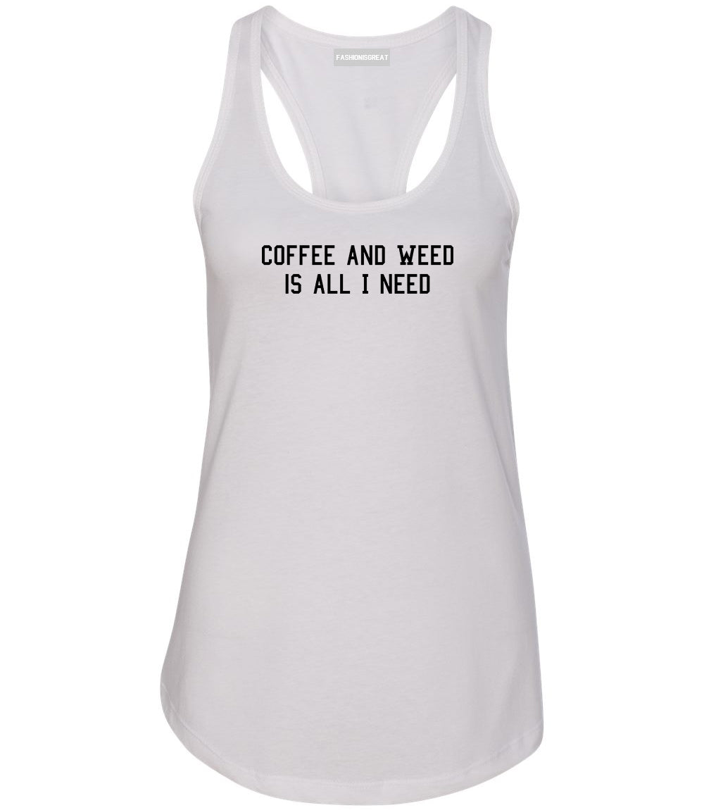 Coffee And Weed All I Need Womens Racerback Tank Top White