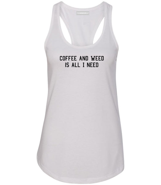 Coffee And Weed All I Need Womens Racerback Tank Top White