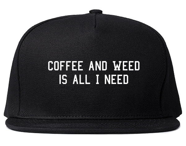 Coffee And Weed All I Need Snapback Hat Black