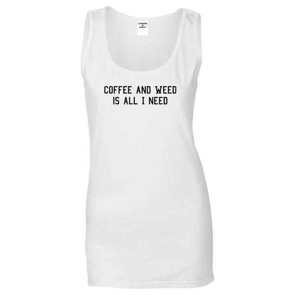 Coffee And Weed All I Need Womens Tank Top Shirt White