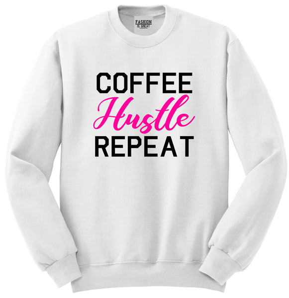 Coffee Hustle Repeat Funny White Crewneck Sweatshirt