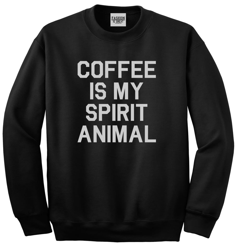 Coffee Is My Spirit Animal Black Crewneck Sweatshirt