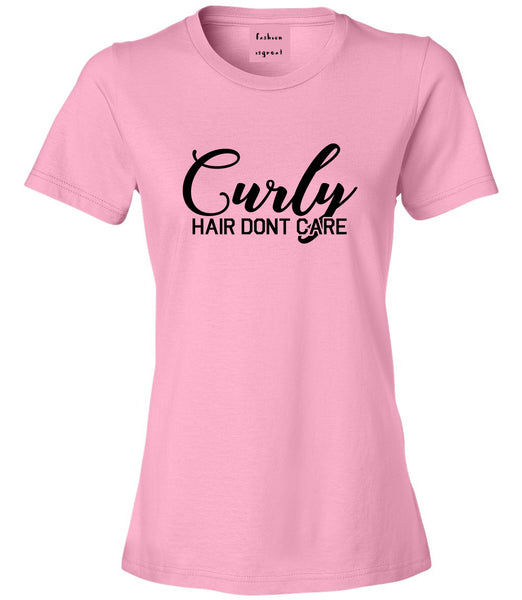 Curly Hair Dont Care Pink Womens T-Shirt