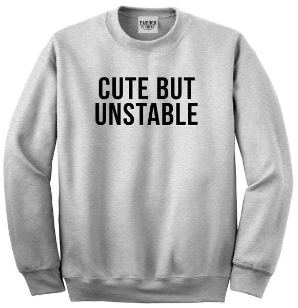 Cute But Unstable Unisex Crewneck Sweatshirt Grey