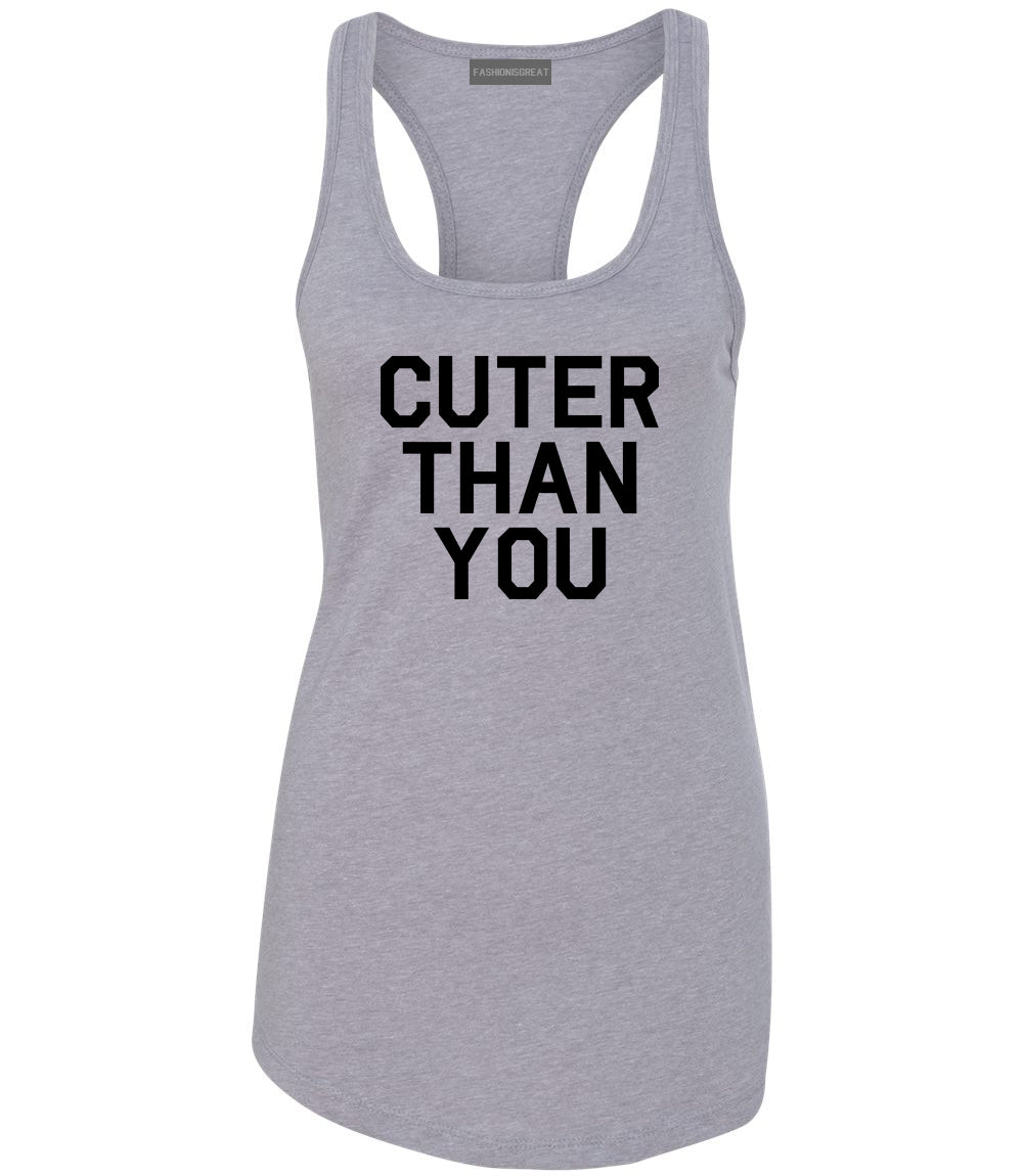 Cuter Than You Womens Racerback Tank Top Grey