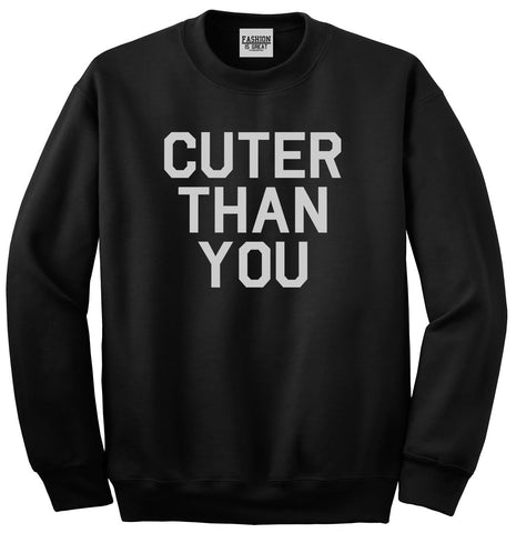 Cuter Than You Unisex Crewneck Sweatshirt Black