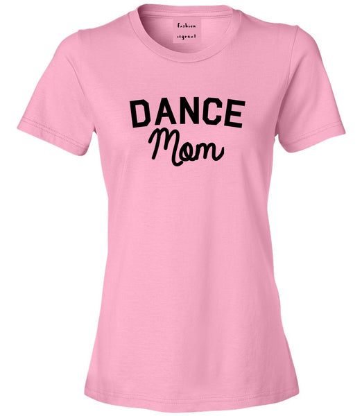 Dance Mom Life Mother Gift Womens Graphic T-Shirt Pink
