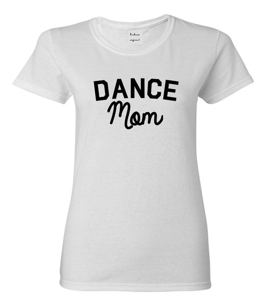 Dance Mom Life Mother Gift Womens Graphic T-Shirt White