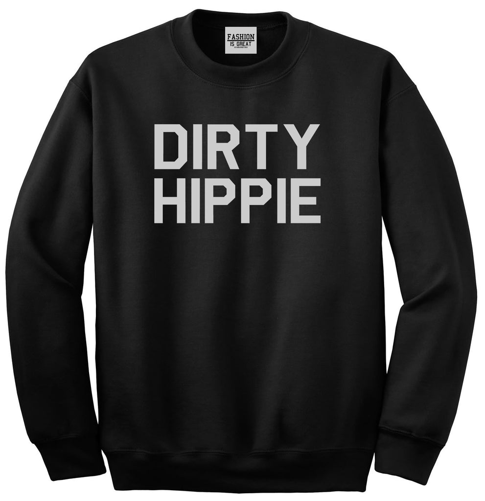 Dirty Hippie Funny Mom Wife Gift Unisex Crewneck Sweatshirt Black