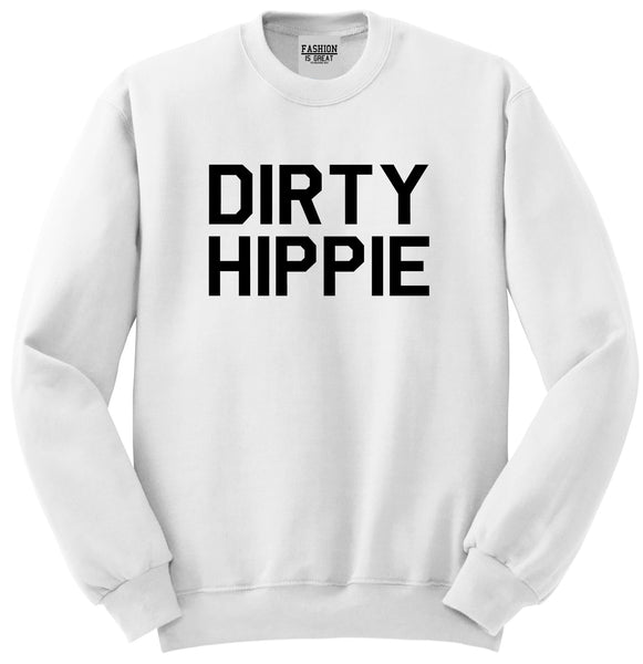 Dirty Hippie Funny Mom Wife Gift Unisex Crewneck Sweatshirt White