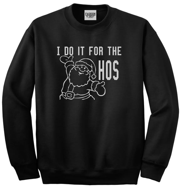 Do It For The Hos Christmas Santa Black Crewneck Sweatshirt