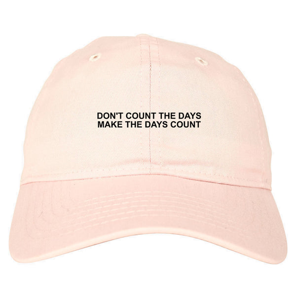 Dont Count The Days Red Quote Dad Hat Pink