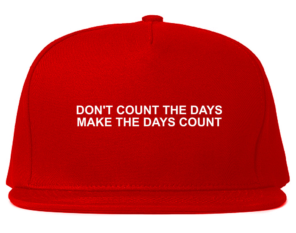 Dont Count The Days Red Quote Snapback Hat Red