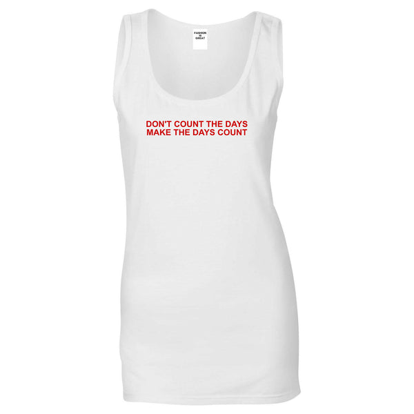 Dont Count The Days Red Quote Womens Tank Top Shirt White