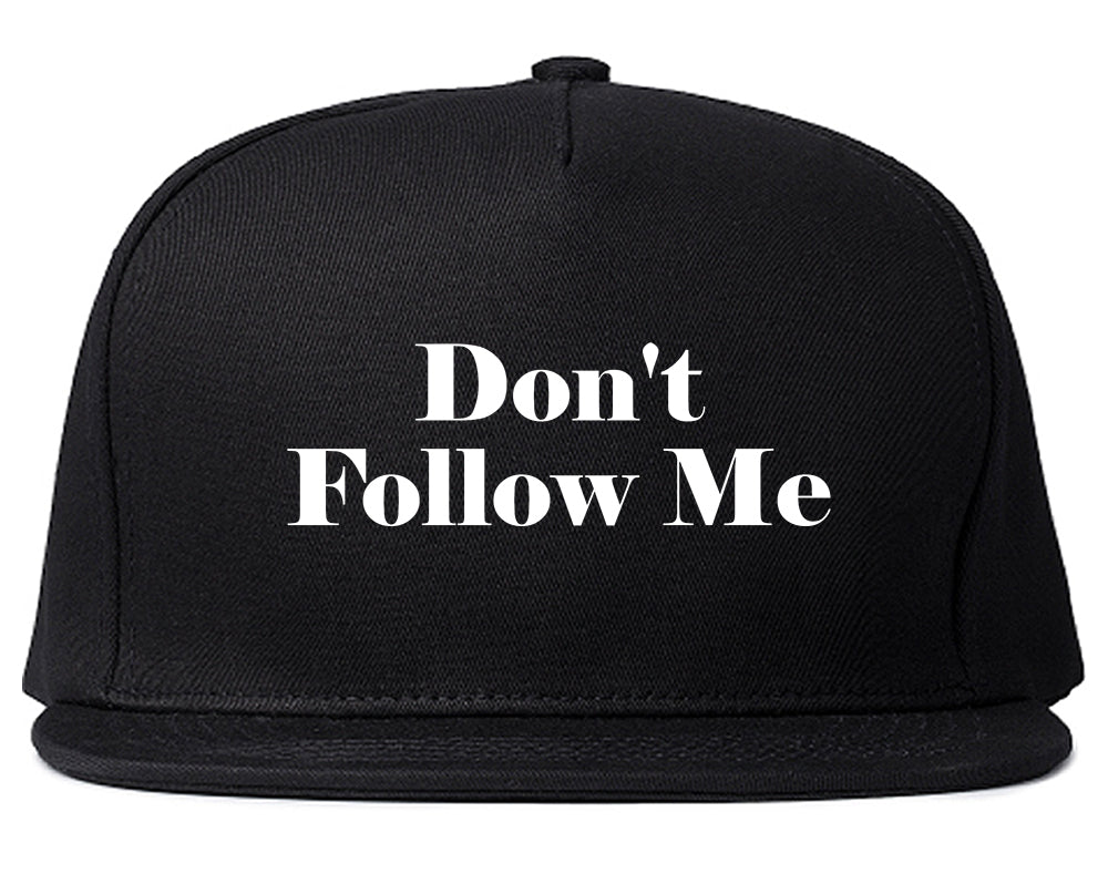 Dont Follow Me Funny Black Snapback Hat