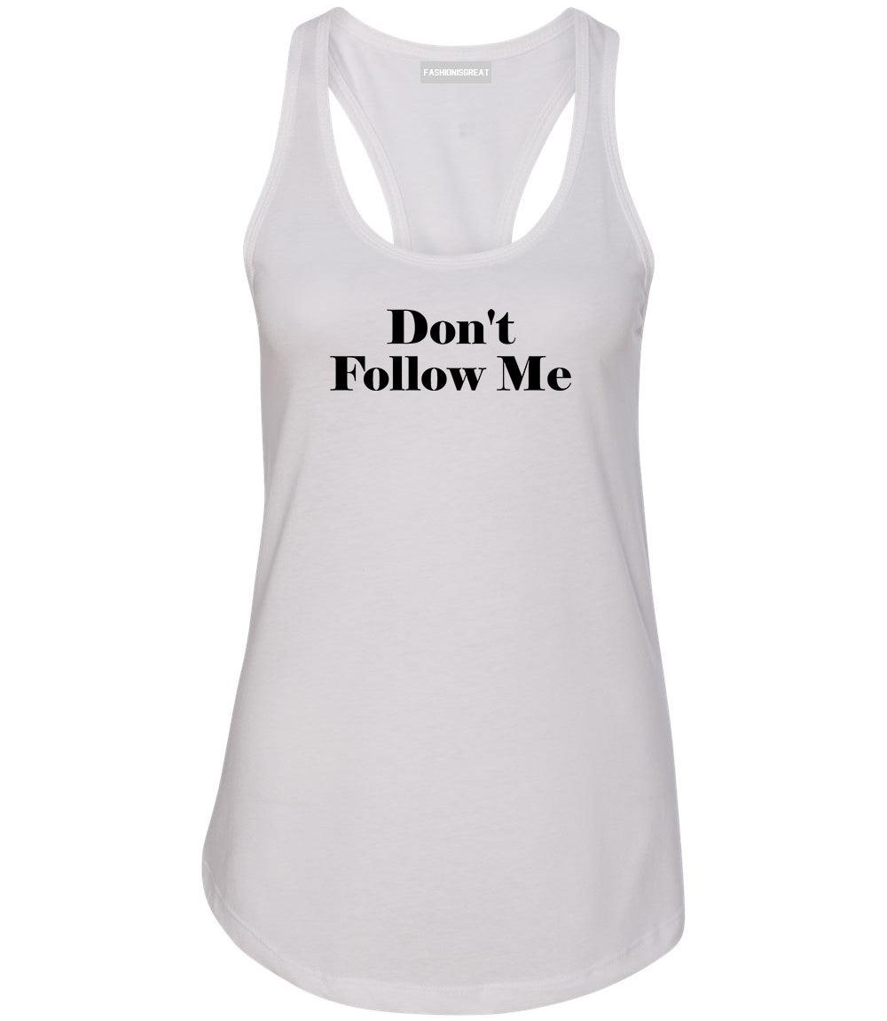 Dont Follow Me Funny White Womens Racerback Tank Top