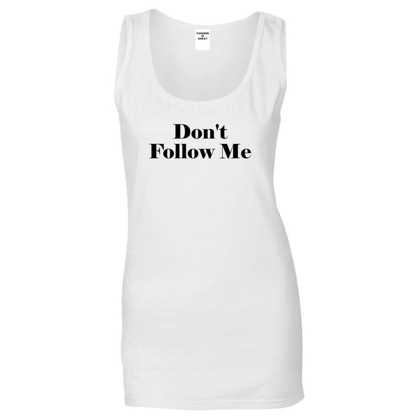Dont Follow Me Funny White Womens Tank Top