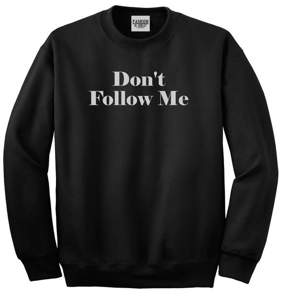 Dont Follow Me Funny Black Womens Crewneck Sweatshirt