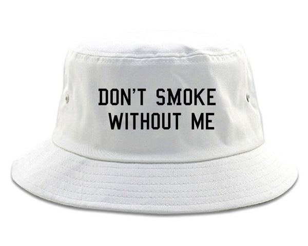 Dont Smoke Without Me Bucket Hat White
