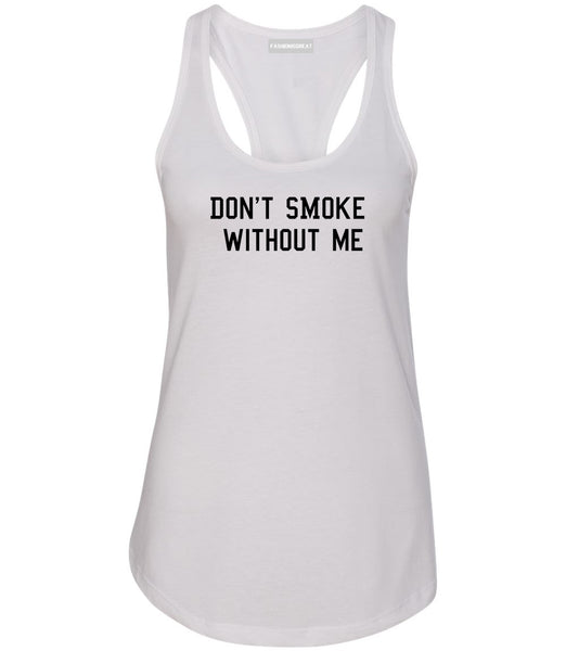 Dont Smoke Without Me Womens Racerback Tank Top White