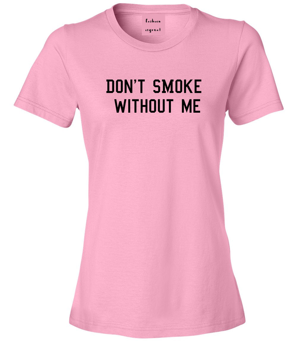 Dont Smoke Without Me Womens Graphic T-Shirt Pink