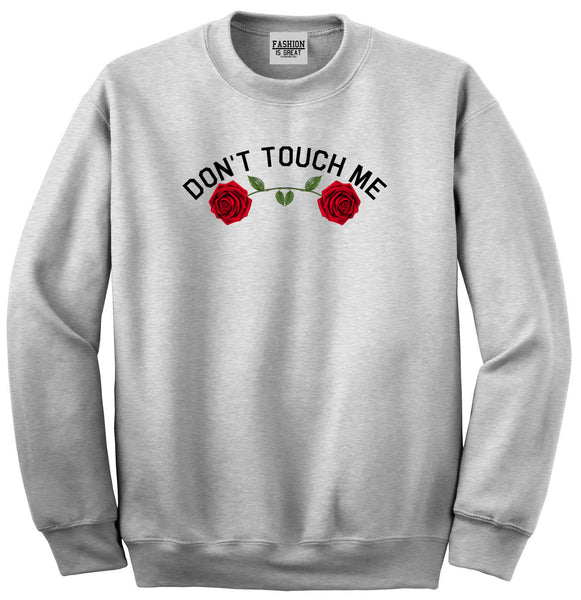 Dont Touch Me Roses Grey Womens Crewneck Sweatshirt