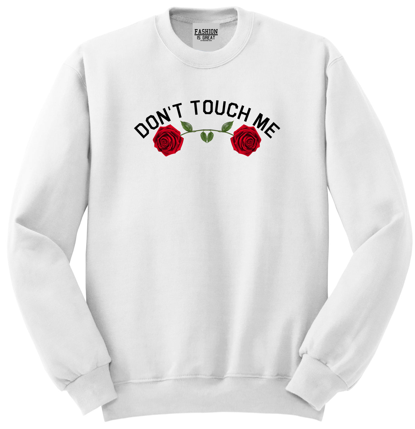 Dont Touch Me Roses White Womens Crewneck Sweatshirt