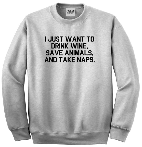 Drink Wine Save Animals Take Naps Grey Crewneck Sweatshirt