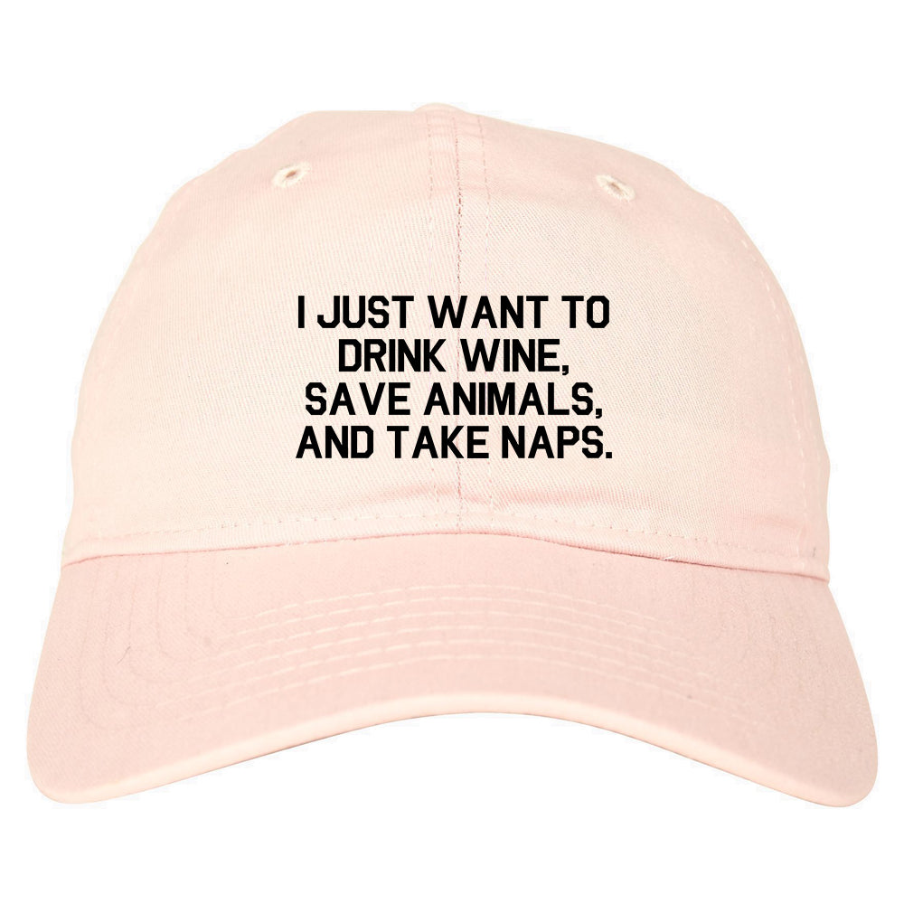 Drink Wine Save Animals Take Naps Pink Dad Hat