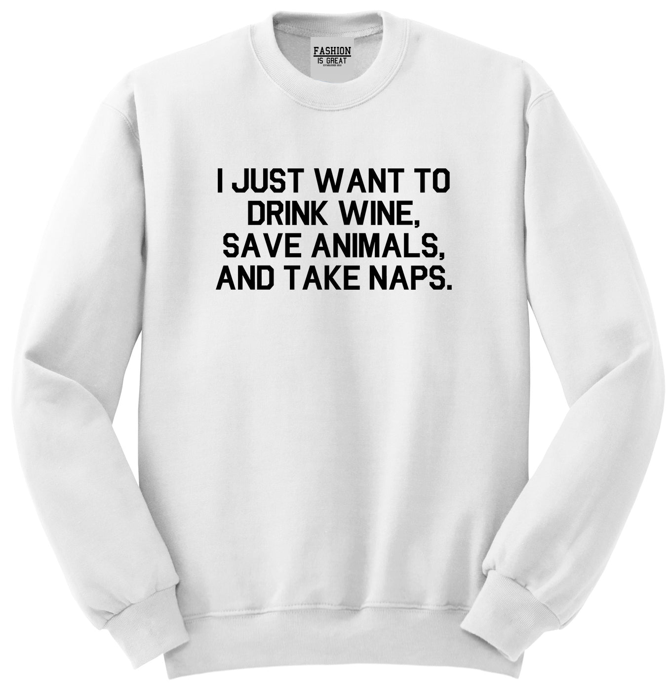 Drink Wine Save Animals Take Naps White Crewneck Sweatshirt
