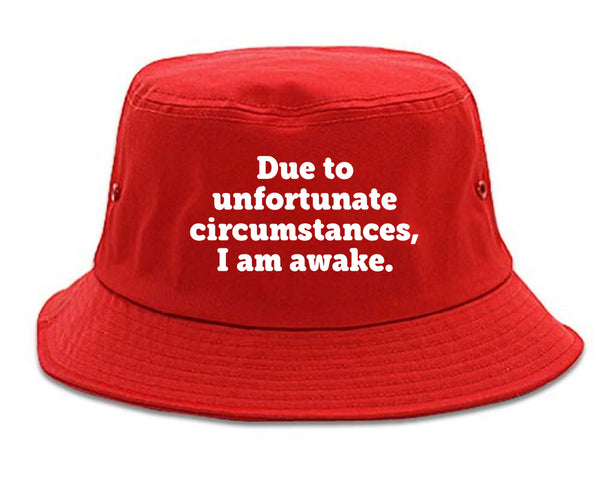 Due To Unfortunate Circumstances I Am Awake Bucket Hat Red