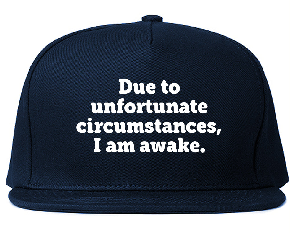 Due To Unfortunate Circumstances I Am Awake Snapback Hat Blue