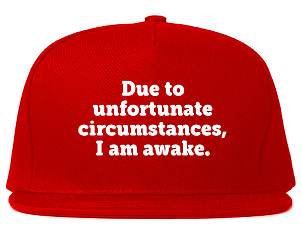 Due To Unfortunate Circumstances I Am Awake Snapback Hat Red