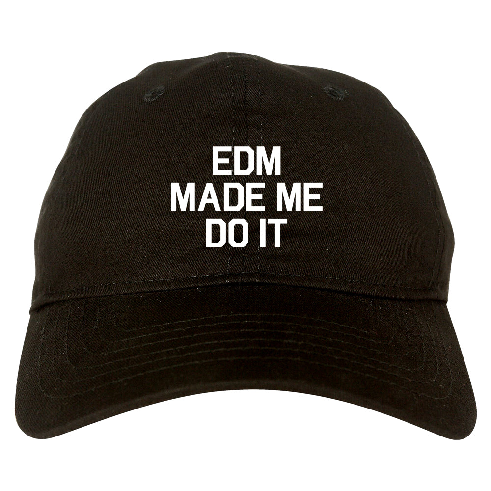 EDM Made Me Do It Black Dad Hat