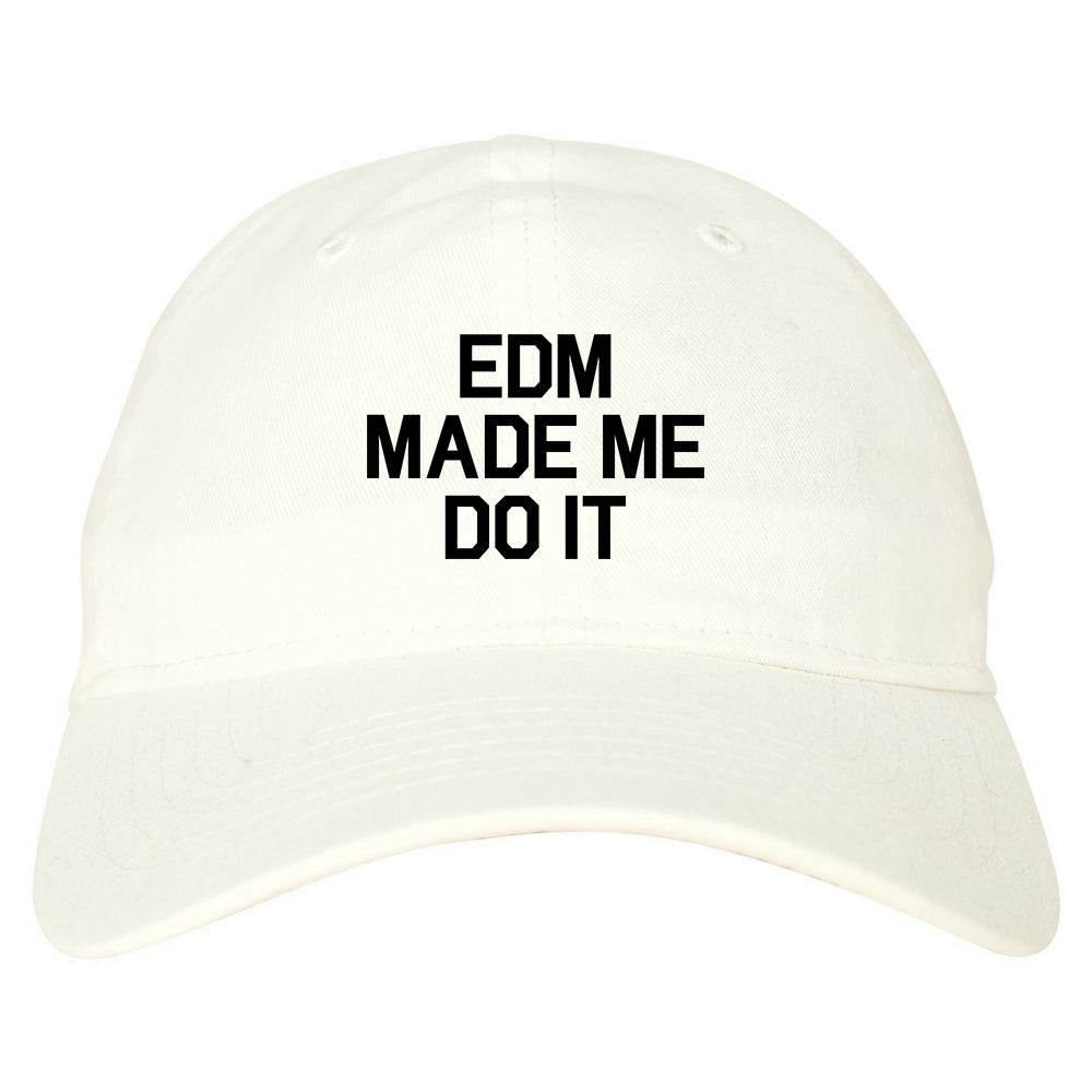 EDM Made Me Do It White Dad Hat