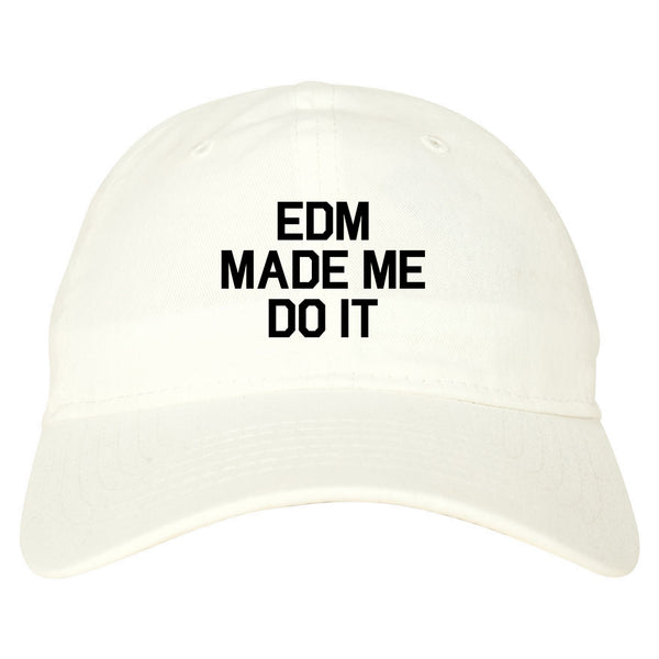 EDM Made Me Do It White Dad Hat